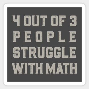 4 out of 3 People Struggle With Math Sticker